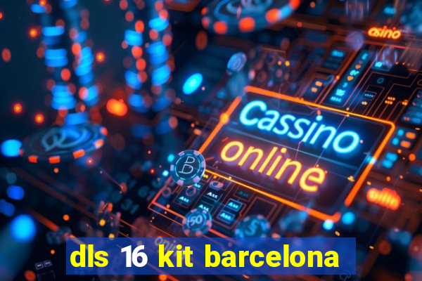 dls 16 kit barcelona